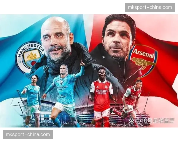 英超第30轮前瞻：榜首大战，曼城坐镇伊蒂哈德迎战阿森纳